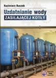 Uzdatnianie wody zasilającej kotły. Autor: Buczek Kazimierz. Dadada.pl Okładka książki Uzdatnianie wody zasilającej kotły