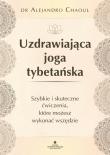Uzdrawiająca joga tybetańska. Autor: ALEJANDRO CHAOUL. Dadada.pl Okładka książki Uzdrawiająca joga tybetańska