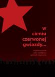 W cieniu czerwonej gwiazdy / FNCE. Autor: Eugeniusz Januła, Rogalewicz Agnieszka. Dadada.pl Okładka książki W cieniu czerwonej gwiazdy / FNCE