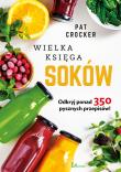 Wielka księga soków. Autor: Pat Crocker. Dadada.pl Okładka książki Wielka księga soków