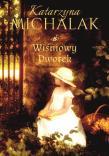 Wiśniowy Dworek. Autor: Katarzyna Michalak. Dadada.pl Okładka książki Wiśniowy Dworek