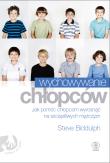 Wychowywanie chłopców. Autor: Steve Biddulph. Dadada.pl Okładka książki Wychowywanie chłopców