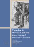 Zaniedbanie i samozaniedbanie osób starszych. Autor: Beata Tobiasz-Adamczyk, Monika Brzyska. Dadada.pl Okładka książki Zaniedbanie i samozaniedbanie osób starszych