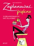 Zaplanować piękno 10 zbilansowanych diet dla kobiet. Autor: Bacciottini Lucia. Dadada.pl Okładka książki Zaplanować piękno 10 zbilansowanych diet dla kobiet