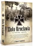 Złoto Wrocławia. Narodziny legendy. Autor: Kudelski Robert J.. Dadada.pl Okładka książki Złoto Wrocławia. Narodziny legendy