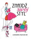 Znajdź swój styl. Autor: Aleksandra Frątczak-Biś. Dadada.pl Okładka książki Znajdź swój styl