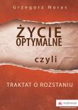 ŻYCIE OPTYMALNE CZYLI TRAKTAT O ROZSTANIU. Autor: Noras Grzegorz. Dadada.pl Okładka książki ŻYCIE OPTYMALNE CZYLI TRAKTAT O ROZSTANIU