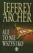 ALE TO NIE WSZYSTKO. Autor: Jeffrey Archer. Dadada.pl Okładka książki ALE TO NIE WSZYSTKO
