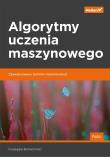 Okładka książki ALGORYTMY UCZENIA MASZYNOWEGO ZAAWANSOWANE TECHNIKI IMPLEMENTACJI