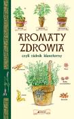 Okładka książki Aromaty zdrowia czyli zielnik klasztorny
