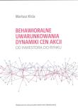 Behawioralne uwarunkowania dynamiki cen akcji. Autor: Kicia Mariusz. Dadada.pl Okładka książki Behawioralne uwarunkowania dynamiki cen akcji
