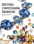 Biżuteria z kryształków Swarovski. Autor: Lupato Marisa. Dadada.pl Okładka książki Biżuteria z kryształków Swarovski