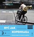 Być jak Kopenhaga. Autor: Mikael Colville-Andersen. Dadada.pl Okładka książki Być jak Kopenhaga