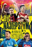 BYĆ NAJLEPSZYM JAK ZOSTAJE SIĘ GWIAZDĄ. Autor: Tomasz Gawędzki. Dadada.pl Okładka książki BYĆ NAJLEPSZYM JAK ZOSTAJE SIĘ GWIAZDĄ