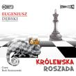 CD MP3 KRÓLEWSKA ROSZADA WYD. 2. Autor: Dębski Eugeniusz. Dadada.pl Okładka książki CD MP3 KRÓLEWSKA ROSZADA WYD. 2