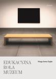 Edukacyjna rola muzeum. Autor: Gajda Kinga Anna. Dadada.pl Okładka książki Edukacyjna rola muzeum