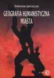 Geografia humanistyczna miasta. Autor: Jędrzejczyk Dobiesław. Dadada.pl Okładka książki Geografia humanistyczna miasta
