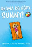 GŁOWA DO GÓRY SUNNY. Autor: J. L. HOLM, Chisholm Andrew M.. Dadada.pl Okładka książki GŁOWA DO GÓRY SUNNY