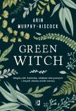 Green Witch. Autor: Arin Murphy-Hiscock. Dadada.pl Okładka książki Green Witch