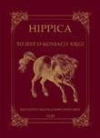 HIPPICA TO IEST O KONIACH XIĘGI. Autor: KRZYSZTOF MIKOŁAJ DOROHOSTAJSKI. Dadada.pl Okładka książki HIPPICA TO IEST O KONIACH XIĘGI
