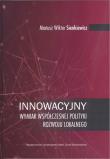 Innowacyjny wymiar współczesnej polityki rozwoju... Autor: Sienkiewicz Mariusz Wiktor. Dadada.pl Okładka książki Innowacyjny wymiar współczesnej polityki rozwoju..