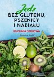 Jedz bez glutenu, pszenicy i nabiału w.2. Autor: ANTOINETTE SAVILL. Dadada.pl Okładka książki Jedz bez glutenu, pszenicy i nabiału w.2