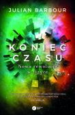 KONIEC CZASU NOWA REWOLUCJA W FIZYCE WYD. 2. Autor: Julian Barbour. Dadada.pl Okładka książki KONIEC CZASU NOWA REWOLUCJA W FIZYCE WYD. 2