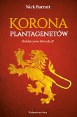 KORONA PLANTAGENETÓW REBELIA SYNÓW HENRYKA II. Autor: NICK BARRAT. Dadada.pl Okładka książki KORONA PLANTAGENETÓW REBELIA SYNÓW HENRYKA II