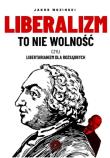 Liberalizm to nie wolność. Autor: Jakub Wozinski. Dadada.pl Okładka książki Liberalizm to nie wolność