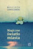 Magiczne światło miasta. Autor: dr Wojciech Chmielewski. Dadada.pl Okładka książki Magiczne światło miasta