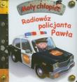 Mały chłopiec - Radiowóz policjanta Pawła. Autor: Beaumont Emilie, Nathalie Belineau. Dadada.pl Okładka książki Mały chłopiec - Radiowóz policjanta Pawła