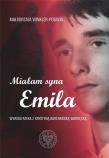 Miałam syna Emila. Autor: Małgorzata Winkler-Pogoda. Dadada.pl Okładka książki Miałam syna Emila