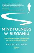 MINDFULNESS W BIEGANIU JAK DZIĘKI MEDYTACYJNEMU BIEGANIU POPRAWIĆ SWOJĄ SPRAWNOŚĆ ORAZ STAĆ SIĘ SZCZĘŚLIWYM I SPEŁNIONYM. Autor: Mackenzie L. Havey. Dadada.pl Okładka książki MINDFULNESS W BIEGANIU JAK DZIĘKI MEDYTACYJNEMU BIEGANIU POPRAWIĆ SWOJĄ SPRAWNOŚĆ ORAZ STAĆ SIĘ SZCZĘŚLIWYM I SPEŁNIONYM