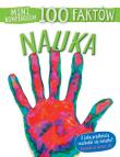 Mini kompendium. 100 faktów. Nauka. Autor: Steve Parker     Brian Williams     Rupert Matthews. Dadada.pl Okładka książki Mini kompendium. 100 faktów. Nauka