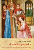 Monarchia papieska Dzieje Kościoła zachodniego w latach 1050-1250. Autor: Colin Morris. Dadada.pl Okładka książki Monarchia papieska Dzieje Kościoła zachodniego w latach 1050-1250