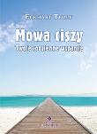 MOWA CISZY TWOJE CODZIENNE WSPARCIE WYD. 9. Autor: Eckhart Tolle. Dadada.pl Okładka książki MOWA CISZY TWOJE CODZIENNE WSPARCIE WYD. 9