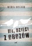 My, dzieci z obozów. Autor: Wendy Holden. Dadada.pl Okładka książki My, dzieci z obozów
