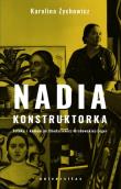 Nadia konstruktorka. Autor: Zychowicz Karolina. Dadada.pl Okładka książki Nadia konstruktorka