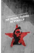 Nie będzie żadnej rewolucji. Autor: Rajnerowicz Kazimierz. Dadada.pl Okładka książki Nie będzie żadnej rewolucji