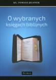 O WYBRANYCH KSIĘGACH BIBLIJNYCH. Autor: Tomasz Jelonek. Dadada.pl Okładka książki O WYBRANYCH KSIĘGACH BIBLIJNYCH