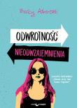 ODWROTNOŚĆ NIEODWZAJEMNIENIA. Autor: Becky Albertalli. Dadada.pl Okładka książki ODWROTNOŚĆ NIEODWZAJEMNIENIA