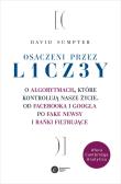 Okładka książki OSACZENI PRZEZ LICZBY O ALGORYTMACH KTÓRE KONTROLUJĄ NASZE ŻYCIE OD FACEBOOKA I GOOGLA PO FAKE NEWS I BAŃKI FILTRUJĄCE