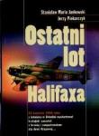 Ostatni lot Halifaxa. Autor: Stanisław Jankowski, Jerzy Piekarczyk. Dadada.pl Okładka książki Ostatni lot Halifaxa