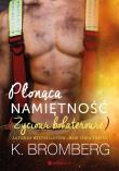 PŁONĄCA NAMIĘTNOŚĆ ŻYCIOWI BOHATEROWIE. Autor: K. Bromberg. Dadada.pl Okładka książki PŁONĄCA NAMIĘTNOŚĆ ŻYCIOWI BOHATEROWIE