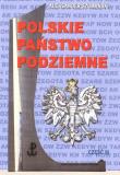 Polskie państwo podziemne cz.3. Autor: Aleksander Szumański. Dadada.pl Okładka książki Polskie państwo podziemne cz.3