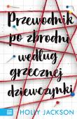 PRZEWODNIK PO ZBRODNI WEDŁUG GRZECZNEJ DZIEWCZYNKI. Autor: HOLLY JACKSON. Dadada.pl Okładka książki PRZEWODNIK PO ZBRODNI WEDŁUG GRZECZNEJ DZIEWCZYNKI
