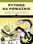 Okładka książki PYTHON NA POWAŻNIE CZARNY PAS W PROGRAMOWANIU SKALOWANIU TESTOWANIU I NIE TYLKO PROGRAMOWANIE NA WESOŁO