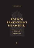 Okładka książki Rozwój bankowości islamskiej. Uwarunkowania, problemy, perspektywy