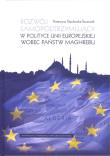 Rozwój samopodtrzymujący w polityce Unii Europejskiej wobec państw Maghrebu. Autor: Stachurska-Szczesiak Katarzyna. Dadada.pl Okładka książki Rozwój samopodtrzymujący w polityce Unii Europejskiej wobec państw Maghrebu
