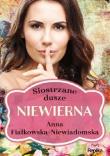 Siostrzane dusze T.1 Niewierna. Autor: Anna Fiałkowska-Niewiadomska. Dadada.pl Okładka książki Siostrzane dusze T.1 Niewierna